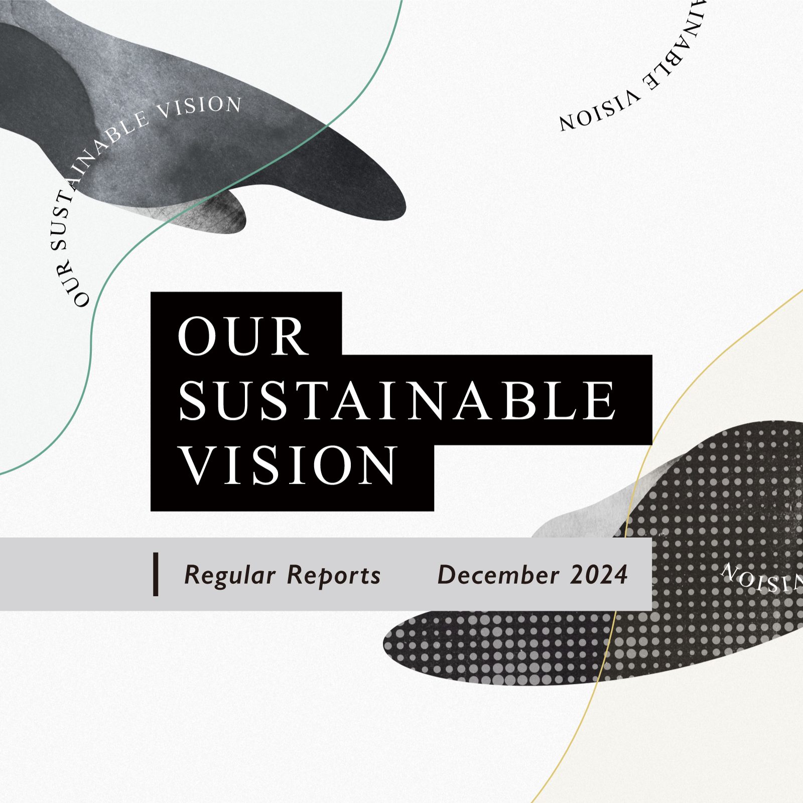 【OUR SUSTAINABLE VISION】Semiannual Report_December 2024 12.18(WED.)